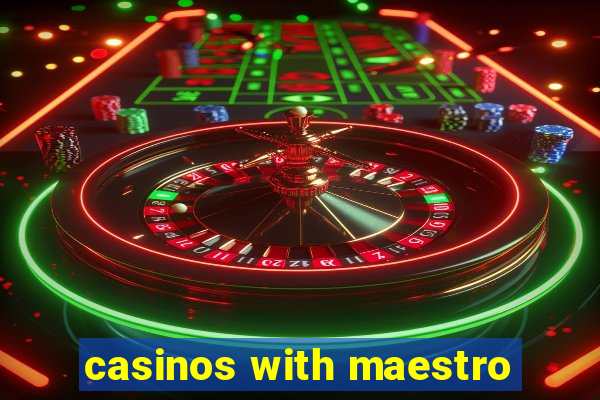 casinos with maestro