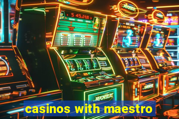 casinos with maestro