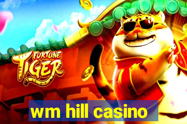 wm hill casino