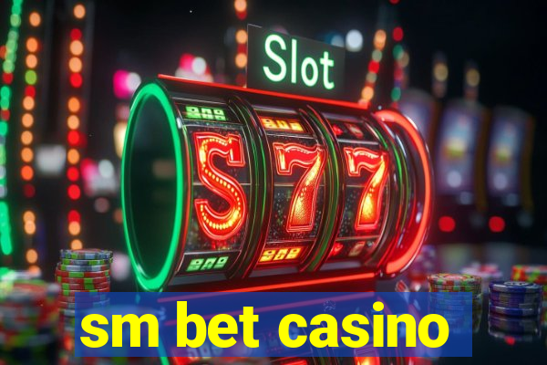 sm bet casino