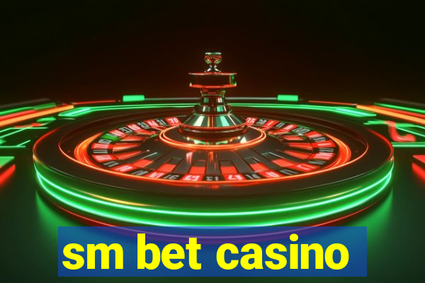 sm bet casino