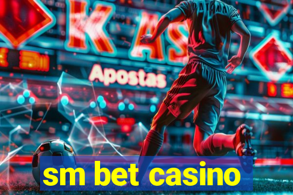 sm bet casino