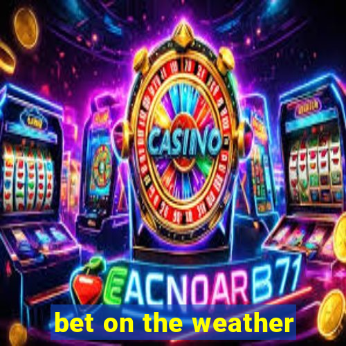 bet on the weather