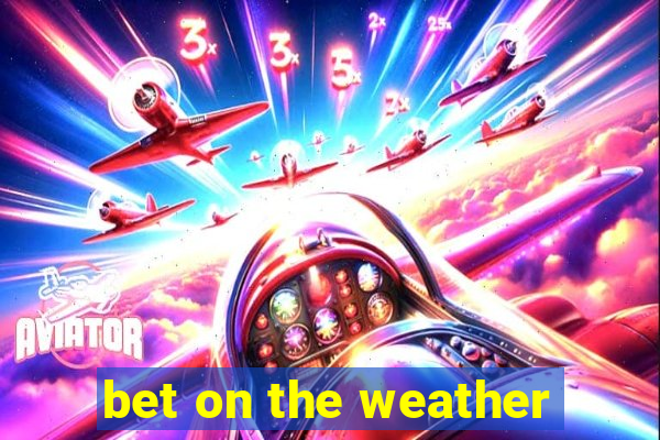 bet on the weather