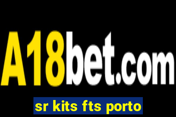 sr kits fts porto