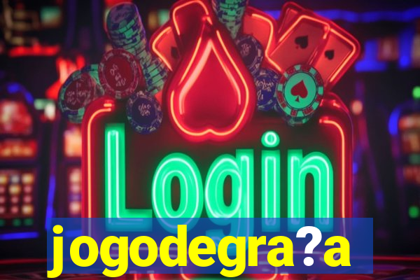 jogodegra?a