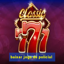 baixar jogo de policial