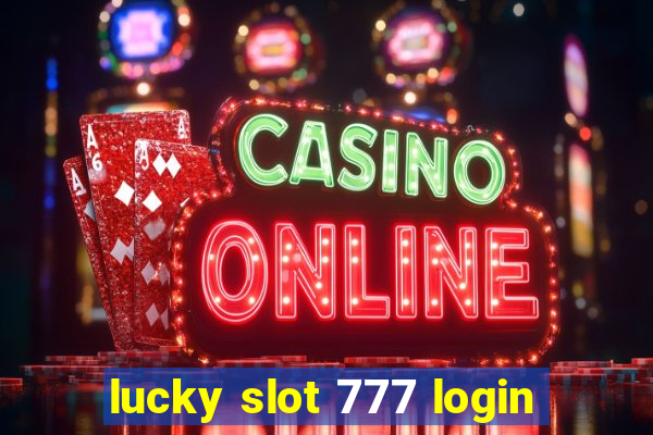 lucky slot 777 login