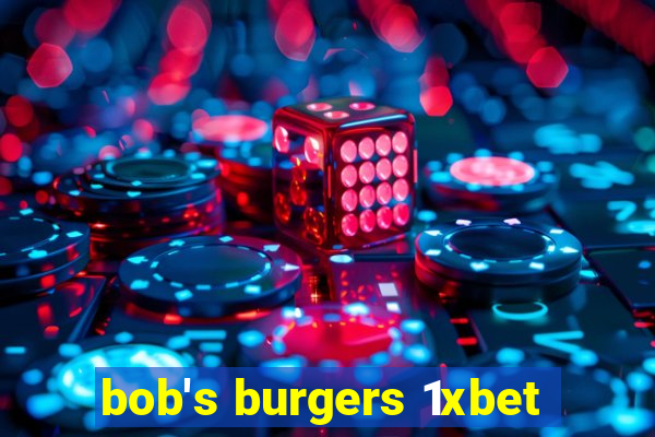 bob's burgers 1xbet