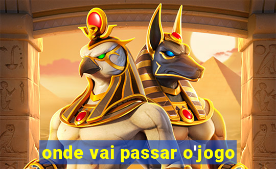 onde vai passar o'jogo