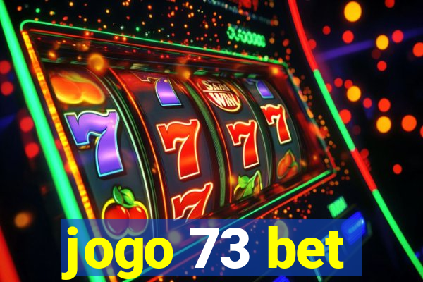 jogo 73 bet