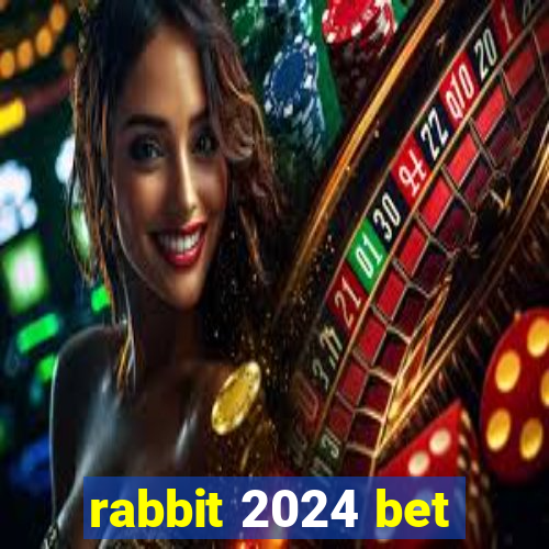 rabbit 2024 bet