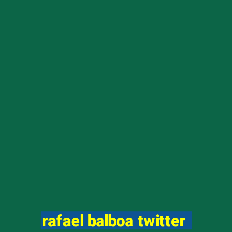 rafael balboa twitter