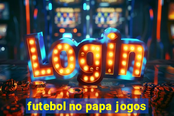 futebol no papa jogos