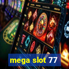 mega slot 77