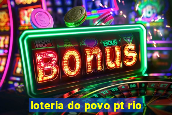 loteria do povo pt rio