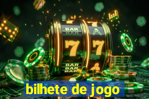 bilhete de jogo