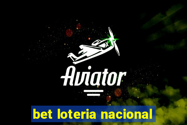 bet loteria nacional