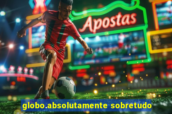 globo.absolutamente sobretudo