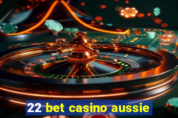 22 bet casino aussie