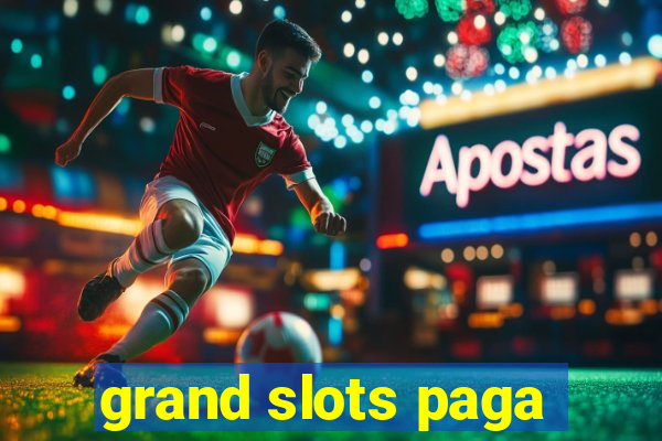 grand slots paga