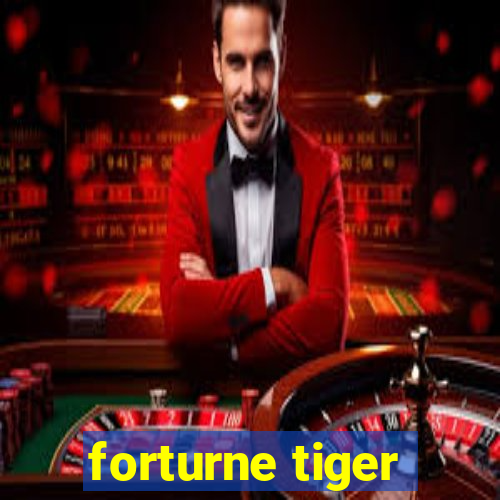 forturne tiger