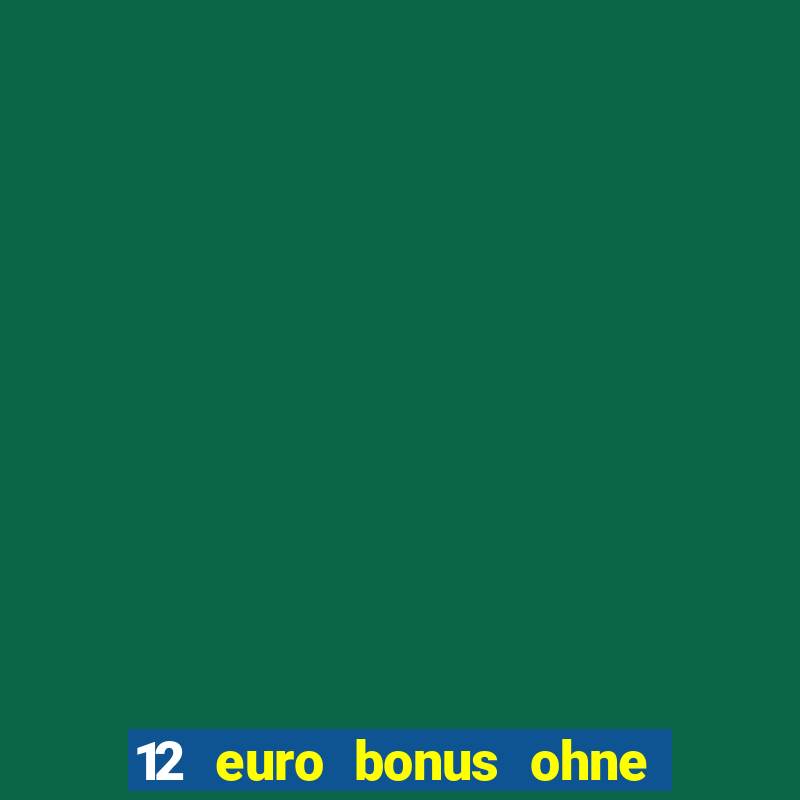 12 euro bonus ohne einzahlung casino