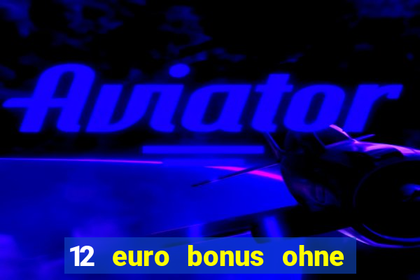 12 euro bonus ohne einzahlung casino