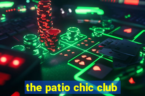 the patio chic club