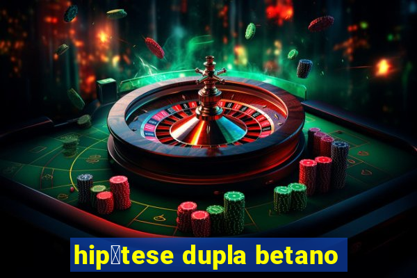 hip贸tese dupla betano