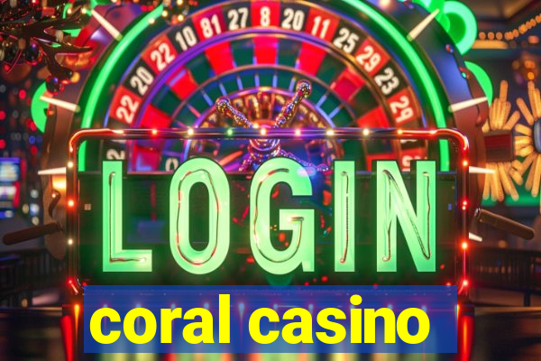 coral casino