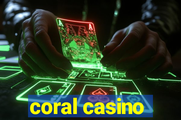 coral casino