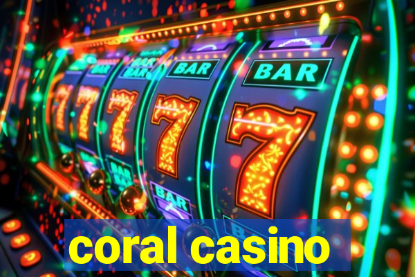 coral casino