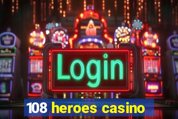 108 heroes casino