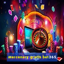 mercenary gratis bet365