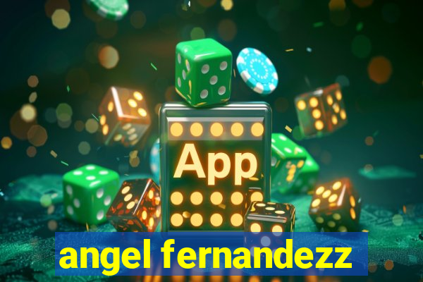 angel fernandezz