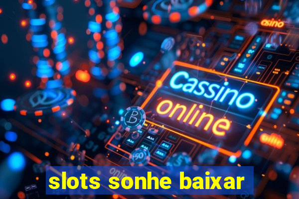 slots sonhe baixar