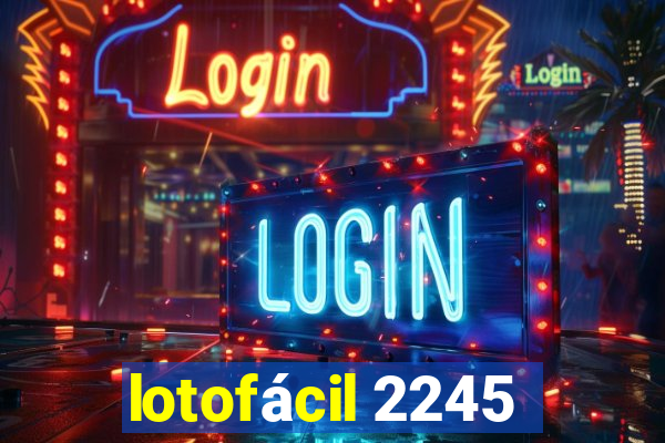 lotofácil 2245