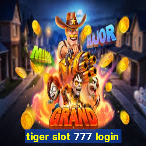 tiger slot 777 login