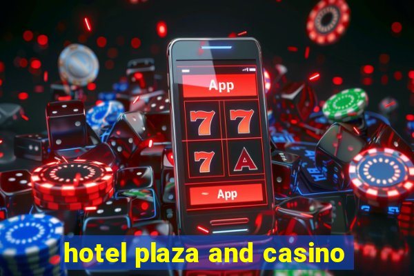 hotel plaza and casino