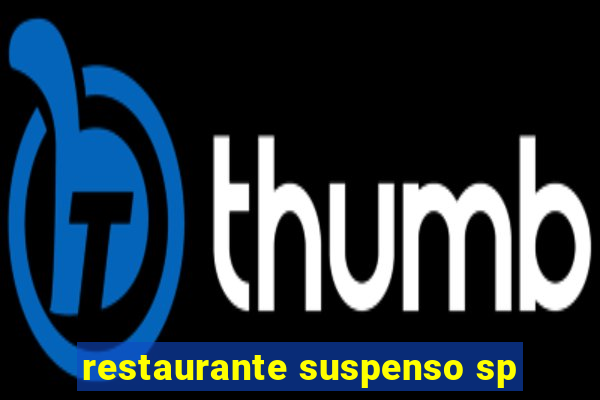 restaurante suspenso sp