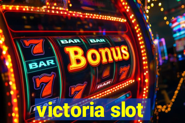 victoria slot