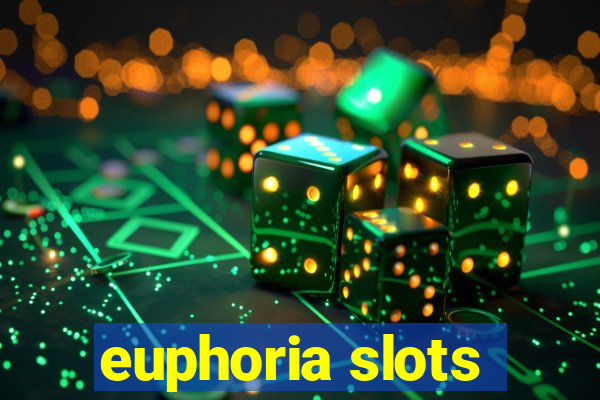 euphoria slots