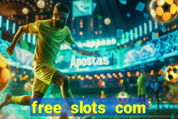 free slots com free slots com