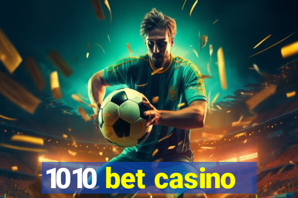 1010 bet casino