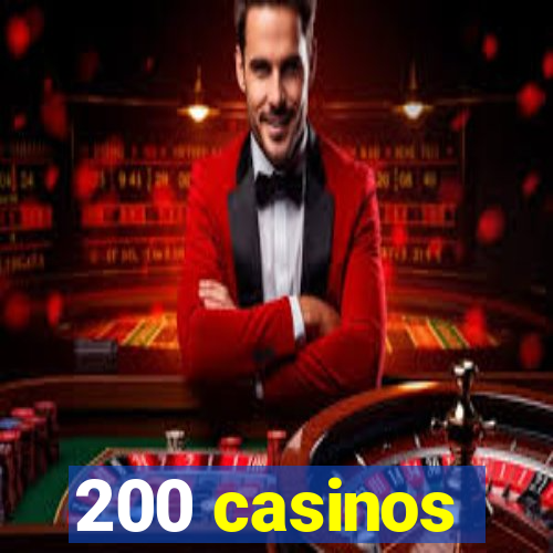 200 casinos