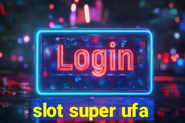 slot super ufa