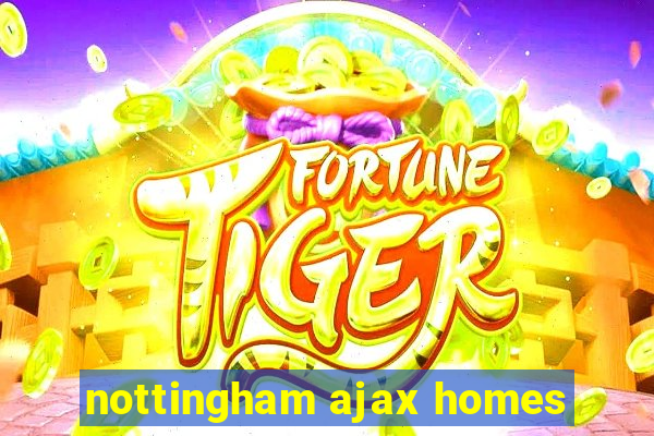 nottingham ajax homes