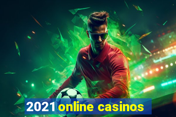 2021 online casinos