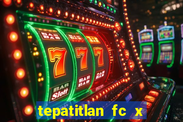 tepatitlan fc x mineros de zacatecas